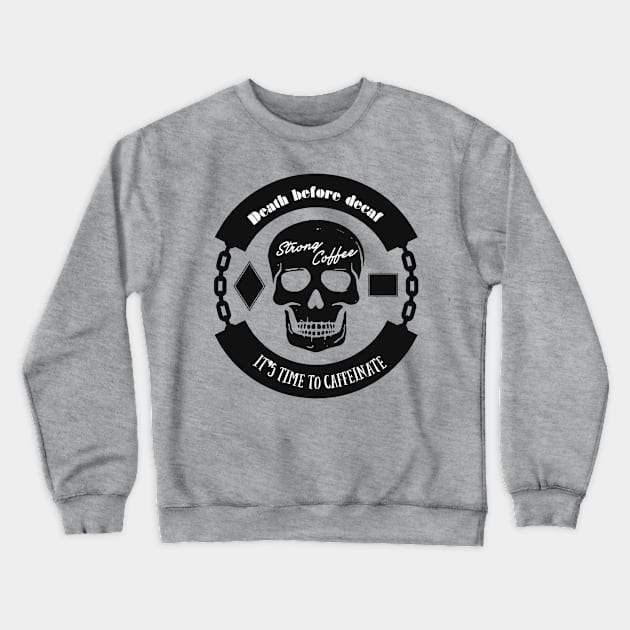 Death Before Decaf Crewneck Sweatshirt by Sweatpants And Coffee